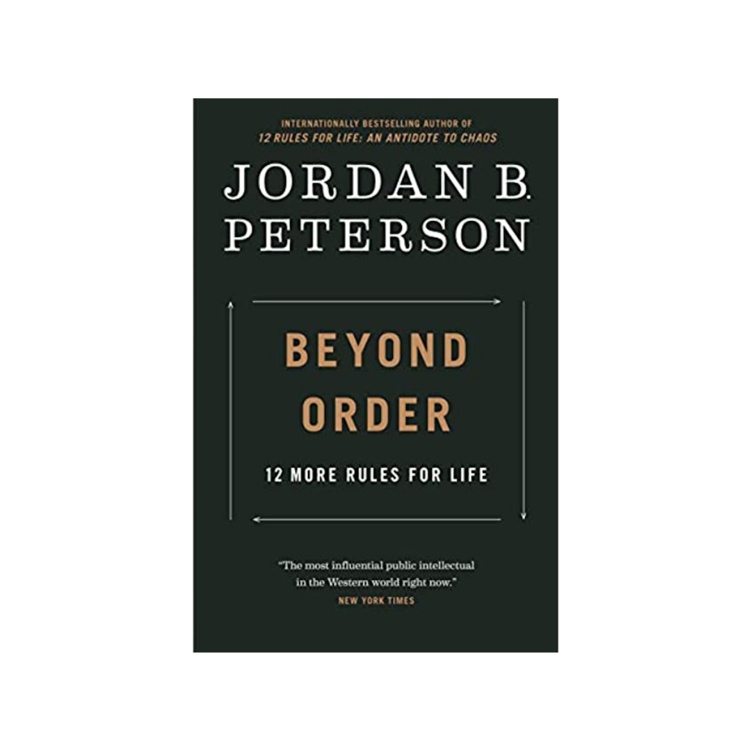 Beyond Order: 12 More Rules for Life by Dr. Jordan B Peterson