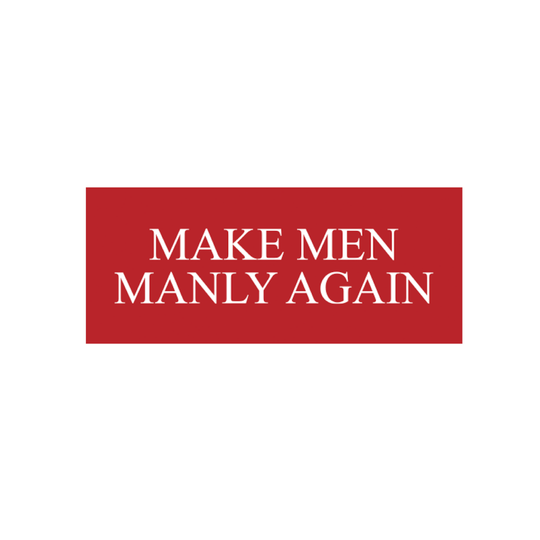 Make Men Manly Again Sticker