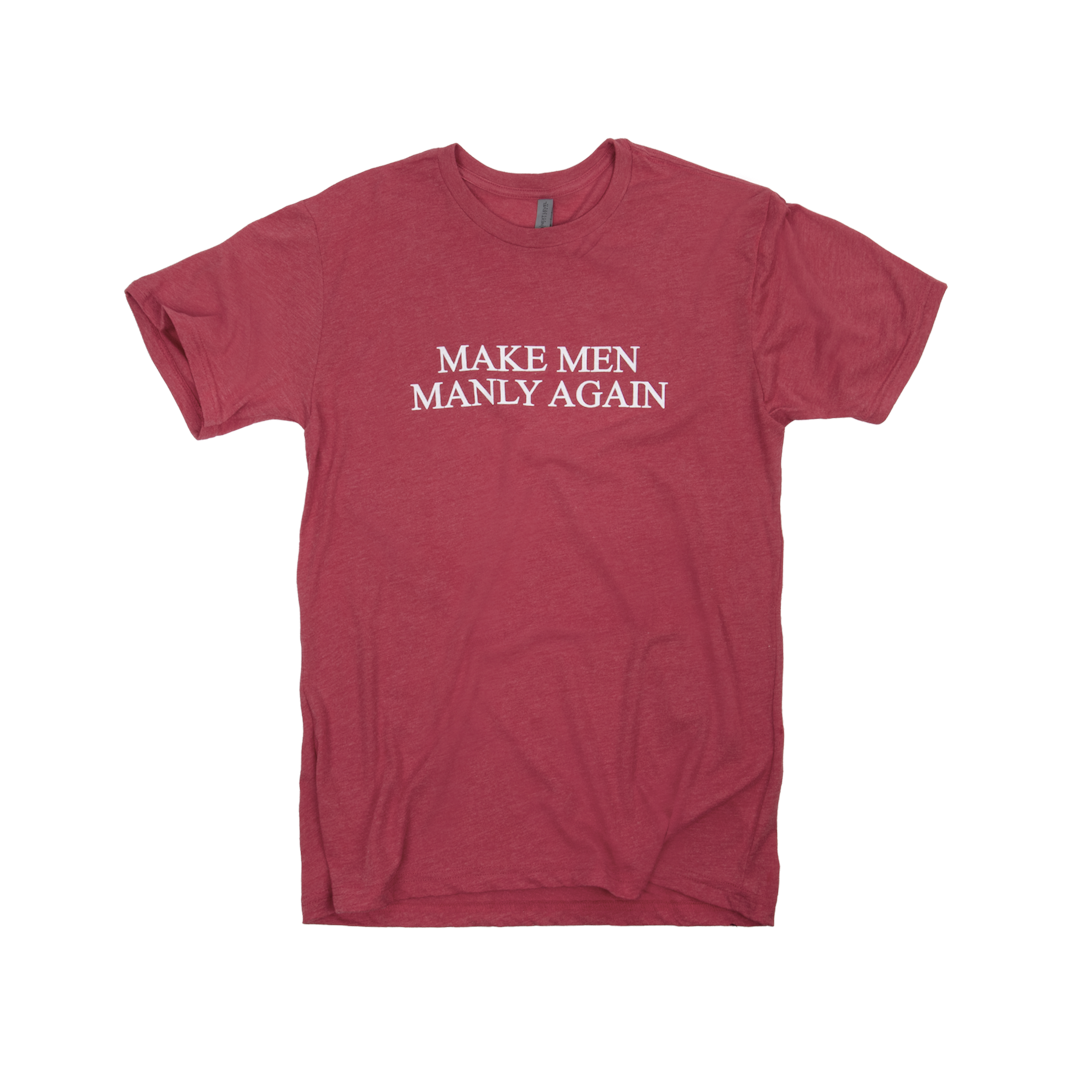 Make Men Manly Again T-Shirt