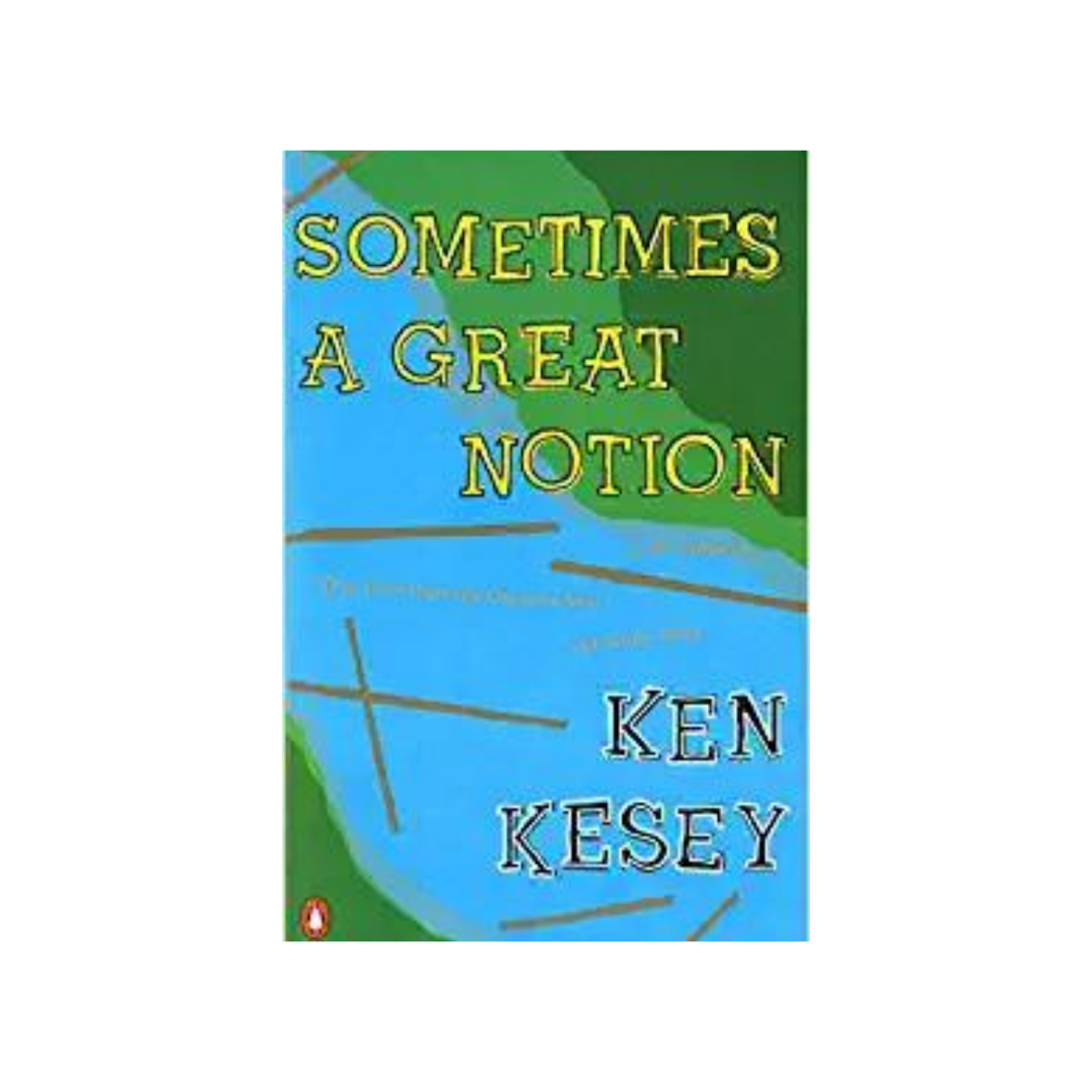 Sometimes A Great Notion by Ken Kesey